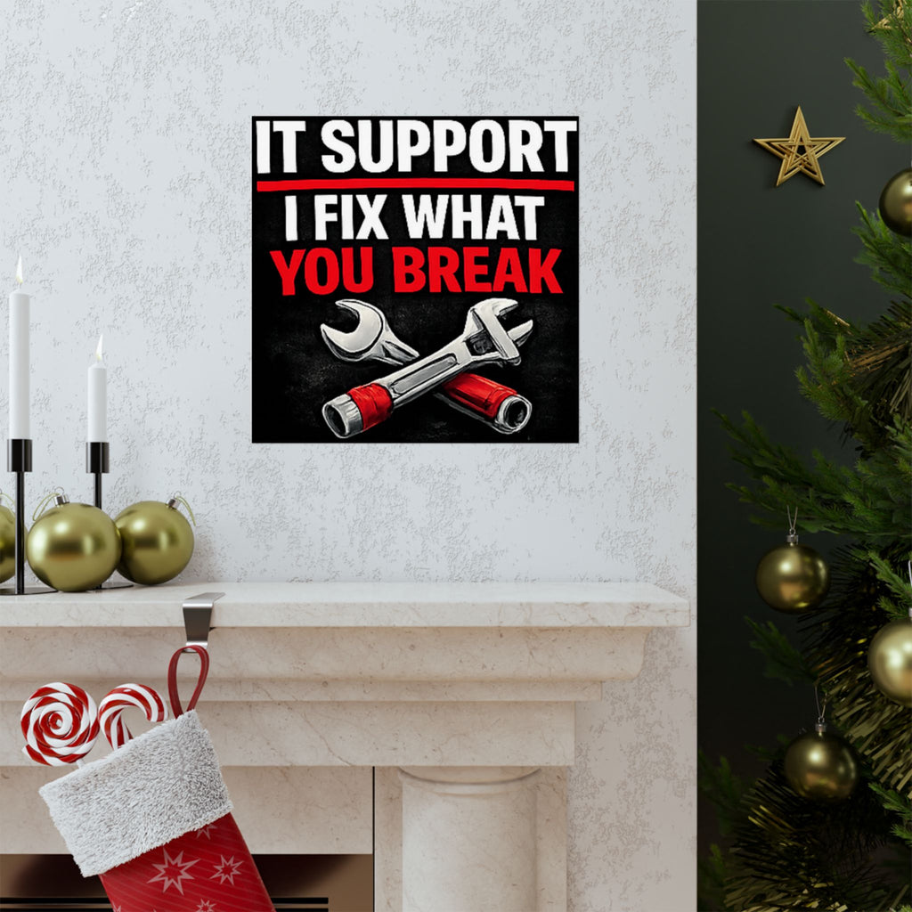 "It Support: I Fix What You Break" Tech Humor Funny IT Matte Vertical Posters