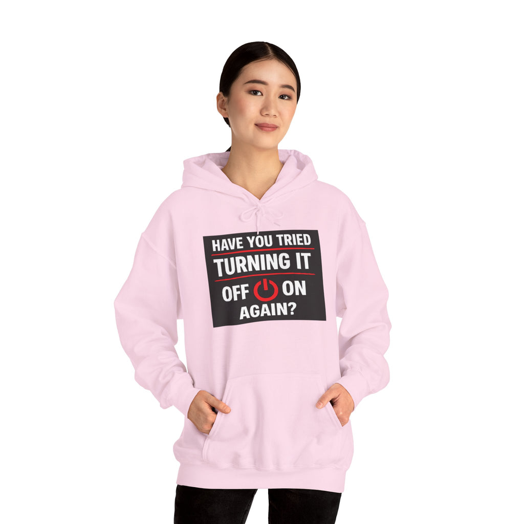 "Have You Tried Turning It Off On Again?" Tech Support Funny Hoodie