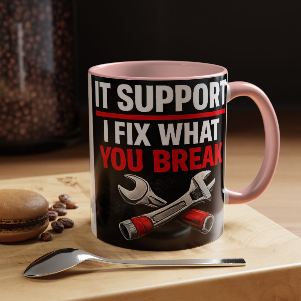 "It Support:  I Fix What You Break" IT Humor Accent Coffee Mug (11, 15oz)