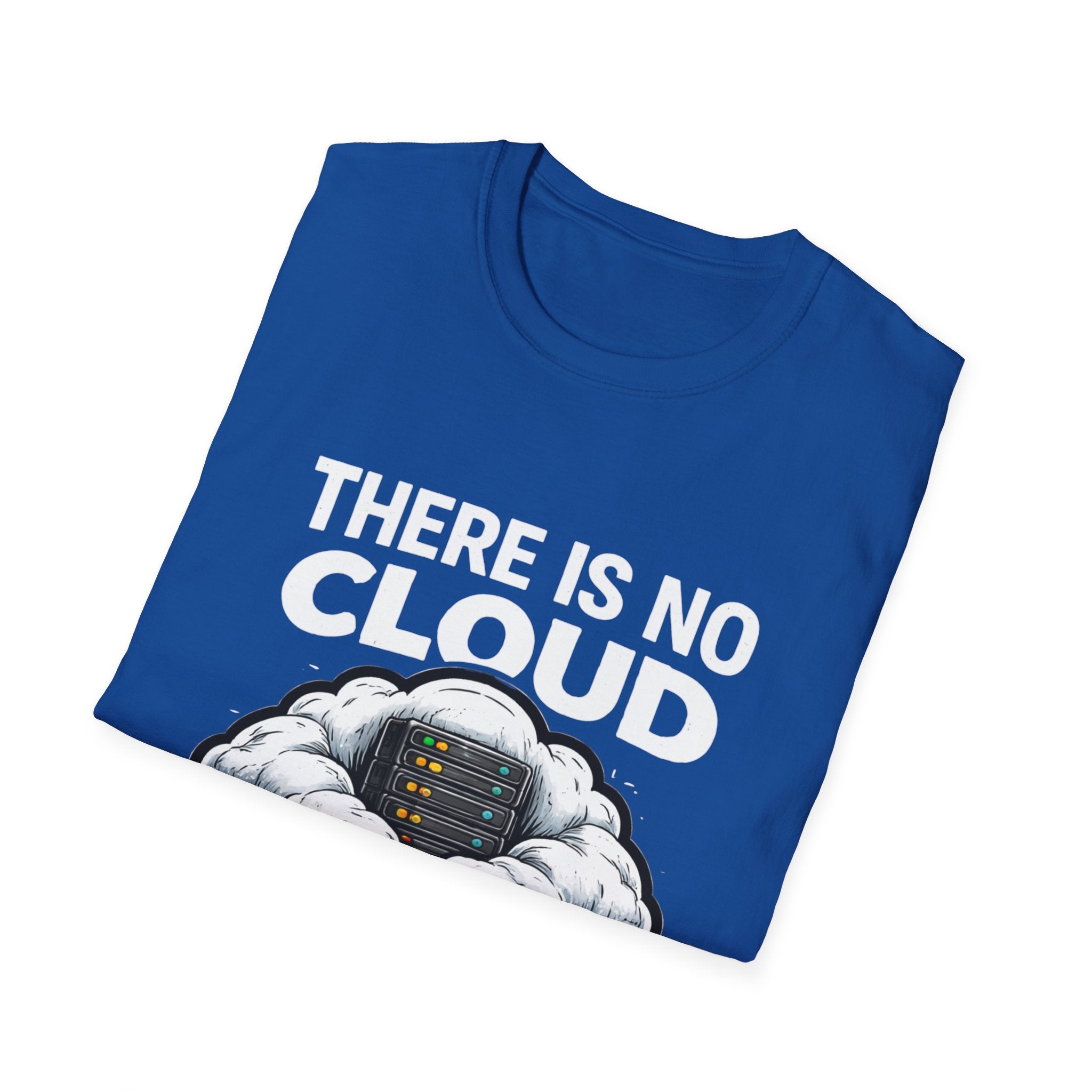 "There Is No Cloud, Just Someone Else's Computer" Funny IT Tech Humor T-Shirt