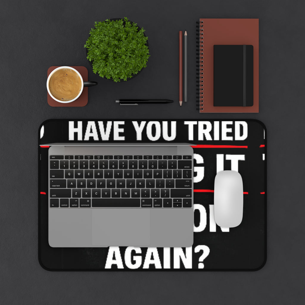 "Have You Tried Turning It Off On Again?" Tech Humor Mouse Pad Funny IT Desk Mat