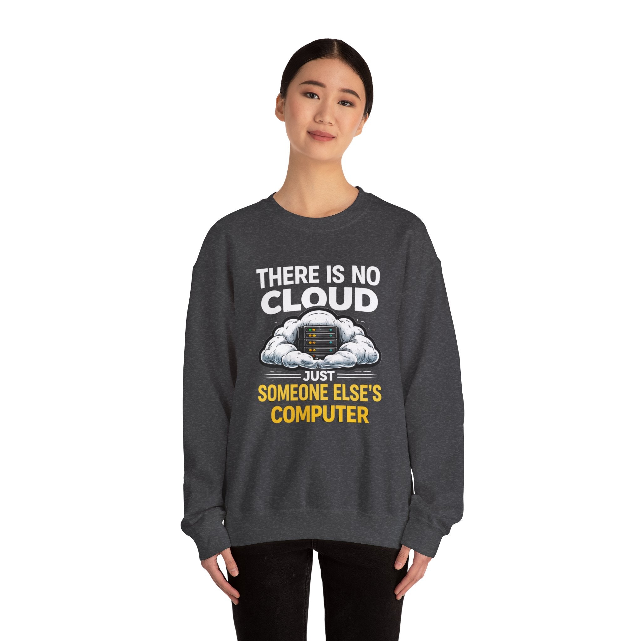 "There Is No Cloud, Just Someone Else's Computer" Tech Humor Crewneck Sweatshirt