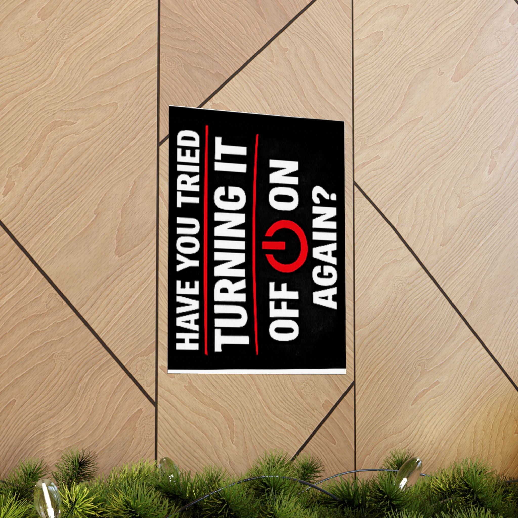 "Have You Tried Turning It Off & On Again?" Tech Humor Funny IT Matte Vertical Posters