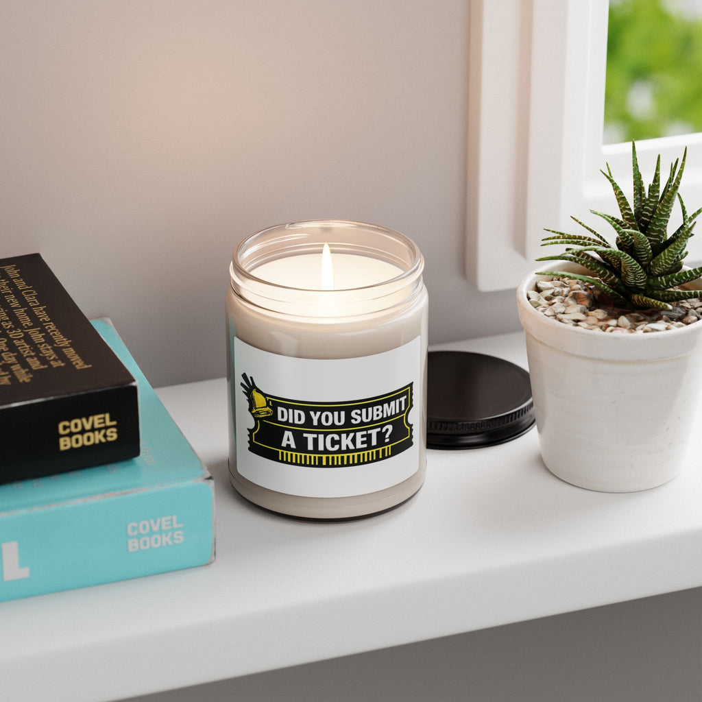 Did You Submit a Ticket? Scented Soy Candle — 9oz Funny Tech Support Desk Gift