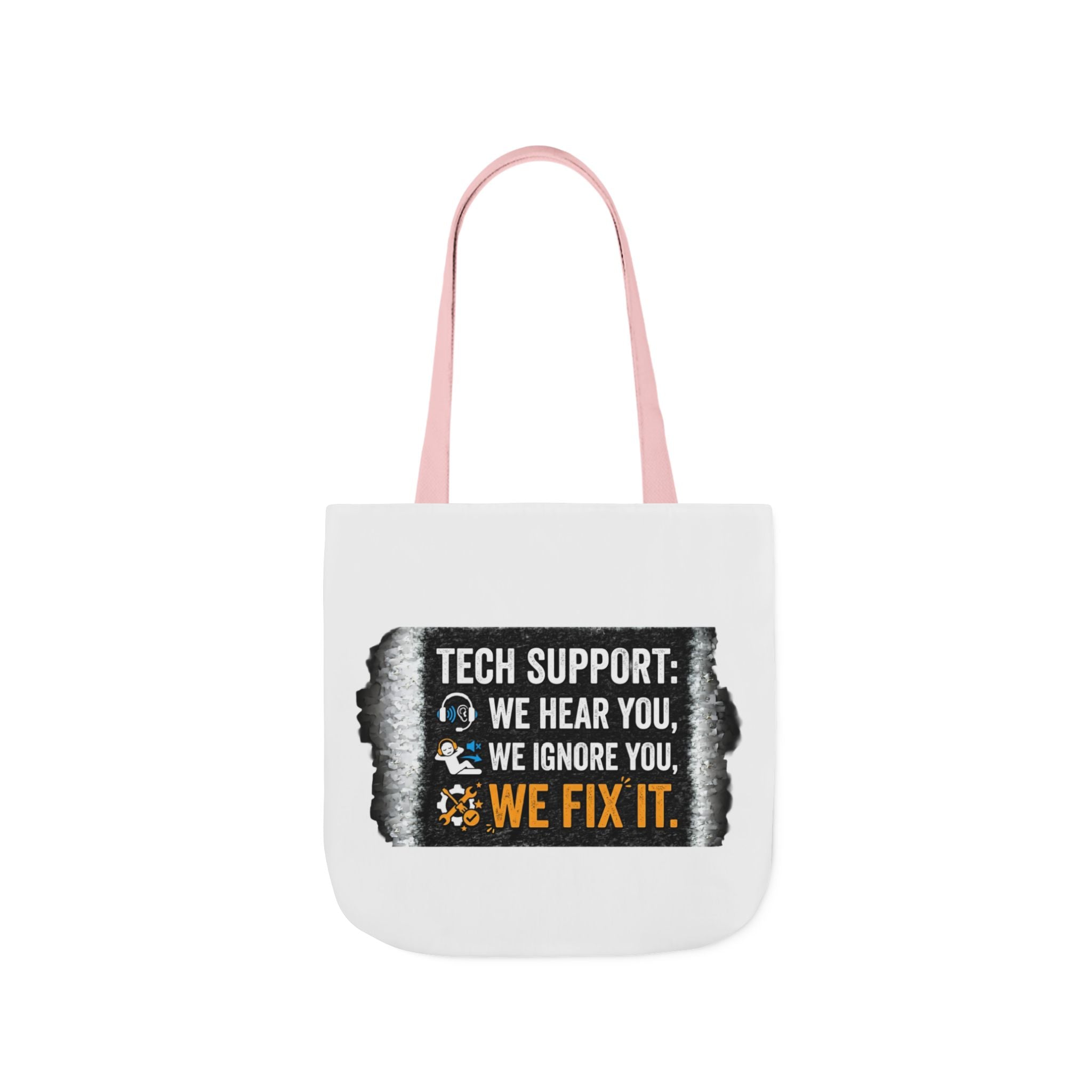 "Tech Support: We Hear You, We Ignore You, We Fix It"  Tech Humor Funny IT Canvas Tote Bag
