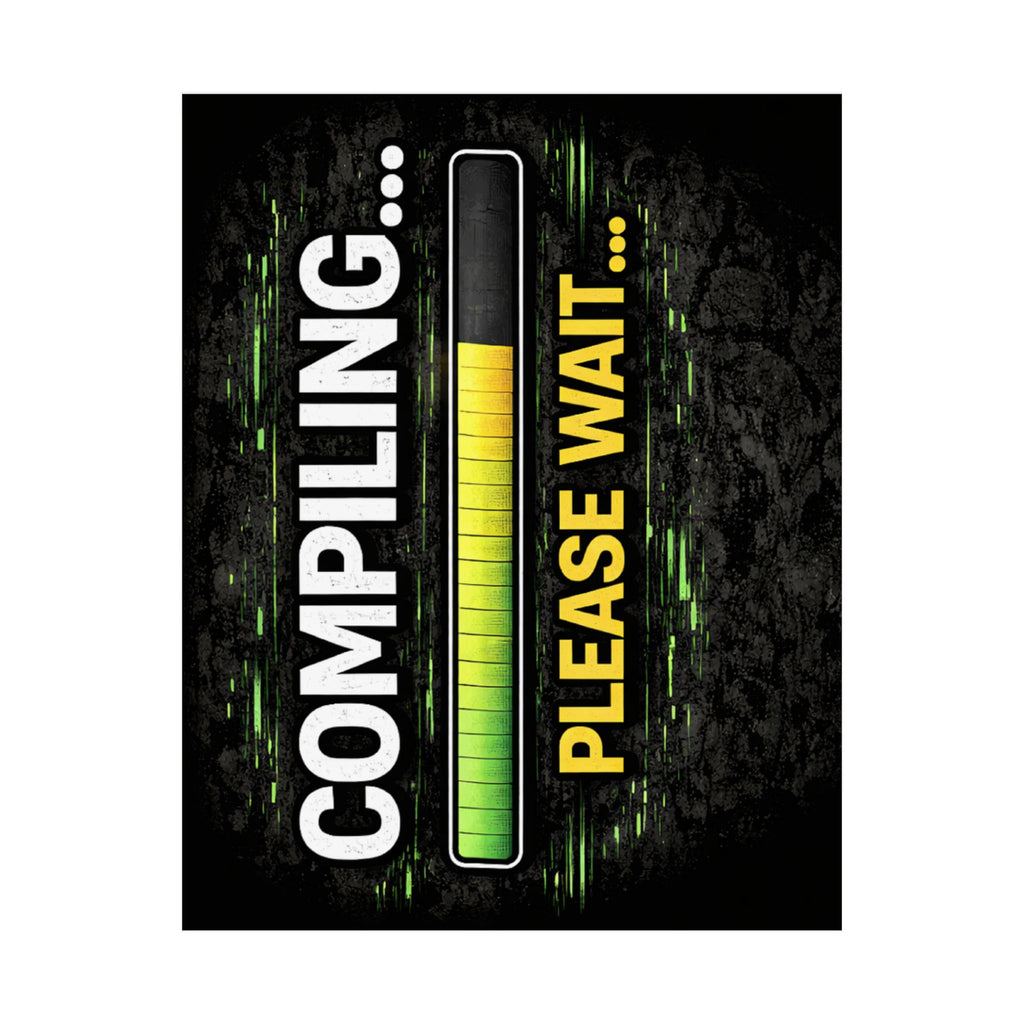 "Compiling... Please Wait" Tech Geek Humor Funny IT Matte Vertical Posters