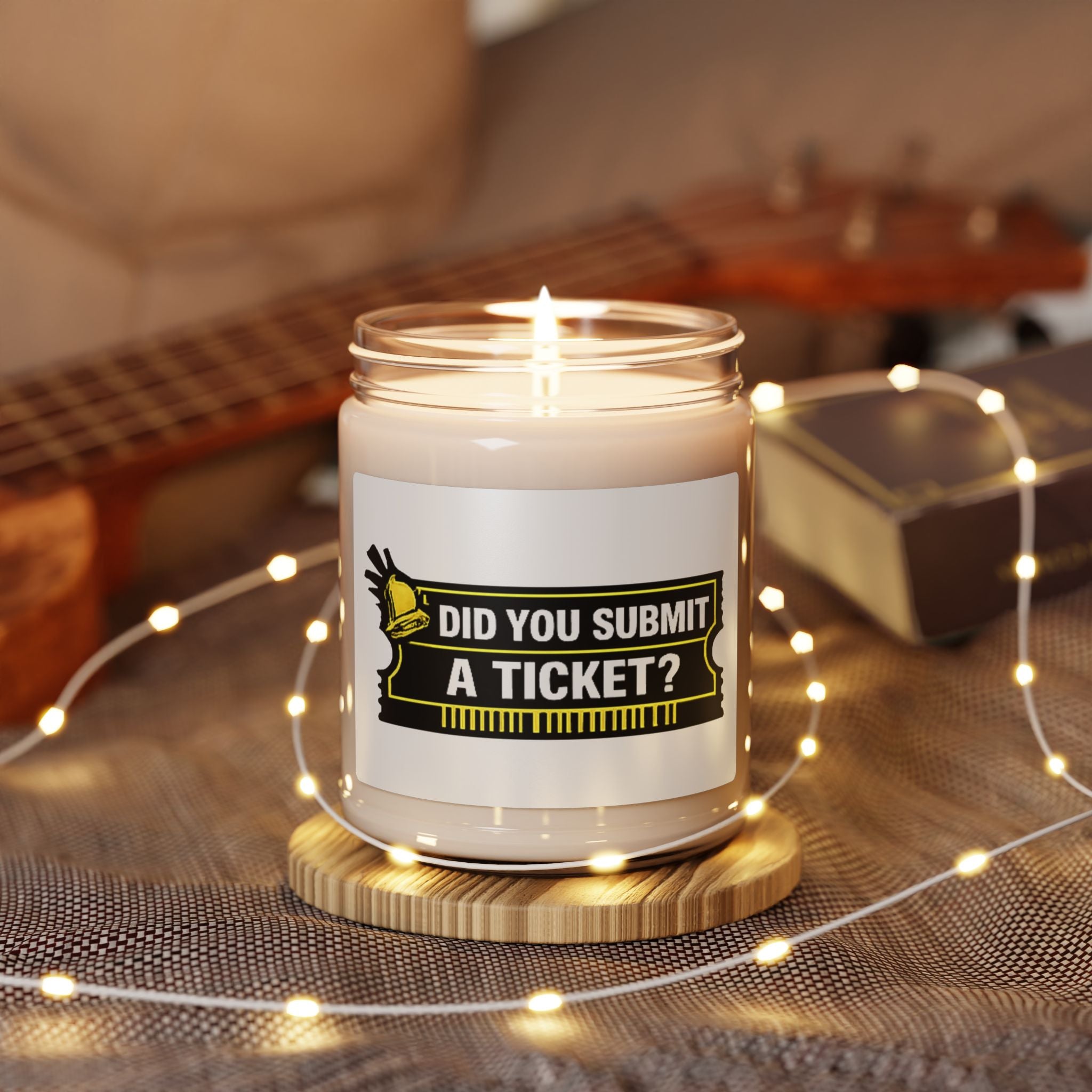 Did You Submit a Ticket? Scented Soy Candle — 9oz Funny Tech Support Desk Gift