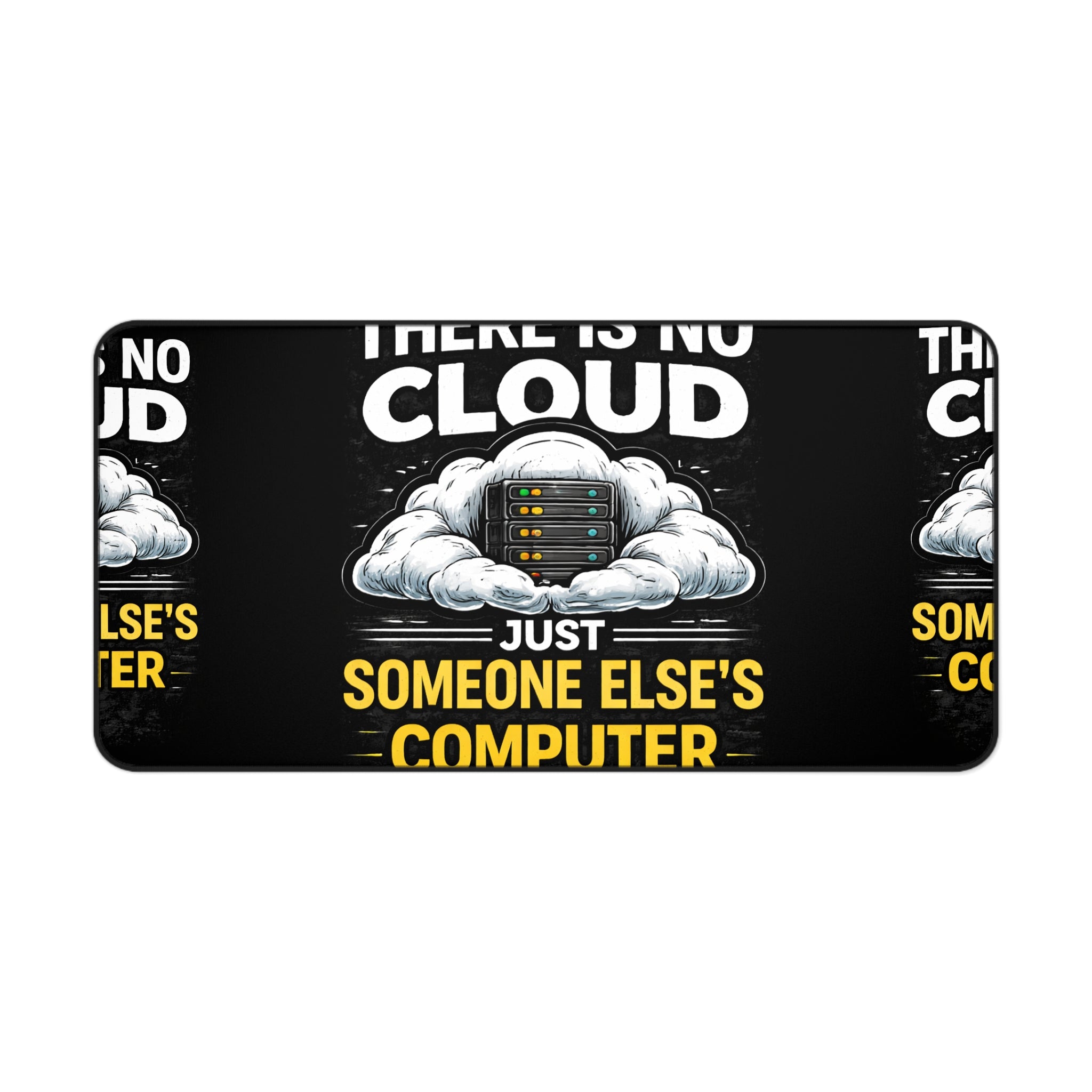 "There Is No Cloud, Just Someone Else's Computer" Tech Humor Desk Mat Funny IT Mouse Pad
