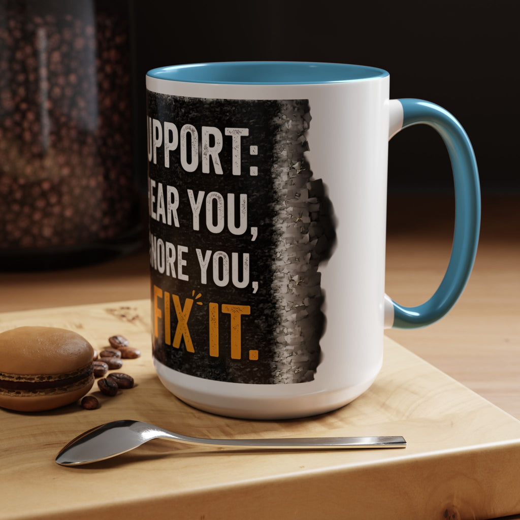 “Tech Support: We Hear You, We Ignore You, We Fix It” Funny IT Accent Mug Tech Support Humor Coffee Mug