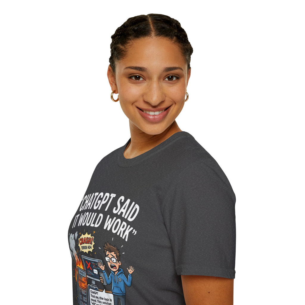 "ChatGPT Said It Would Work" Funny IT T-Shirt — Programmer Tech Humor AI Fail Tee