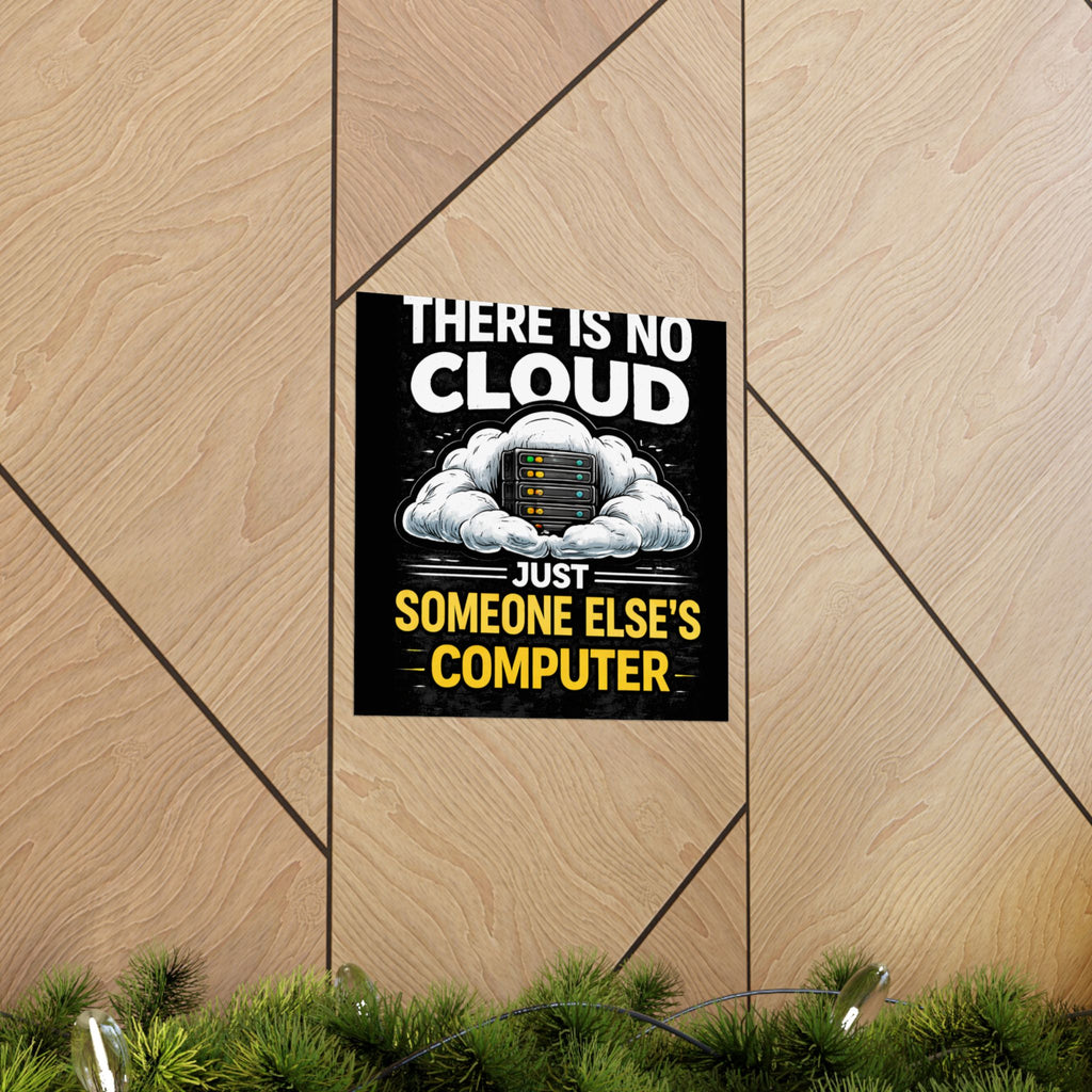 "There Is No Cloud, Just Someone Else's Computer" Tech Humor Funny IT Matte Vertical Poster