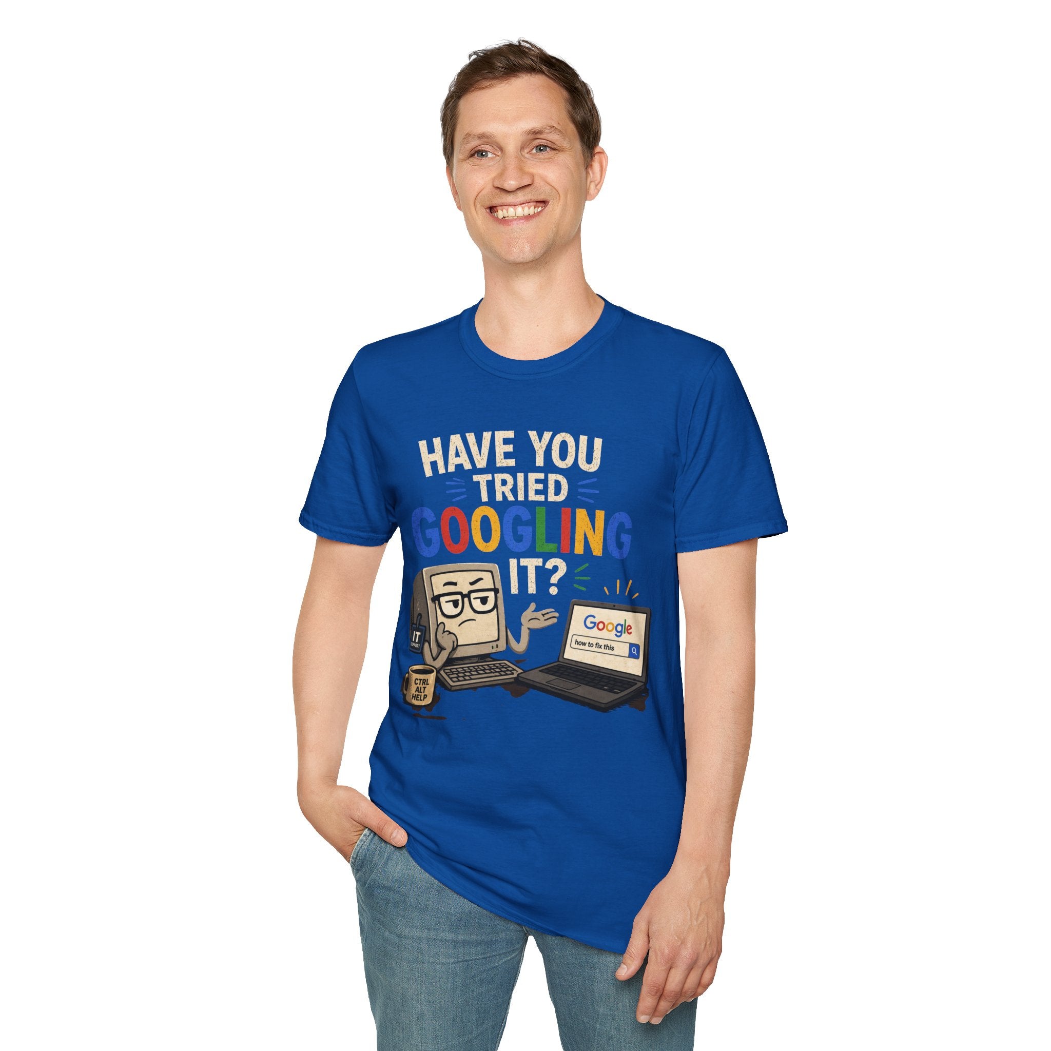 "Have You Tried Googling It?" Funny IT T-Shirt — Tech Humor Geek Graphic Tee