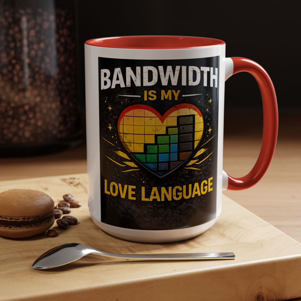 "Bandwidth is my Love Language" IT Humor Accent Coffee Mug (11, 15oz)