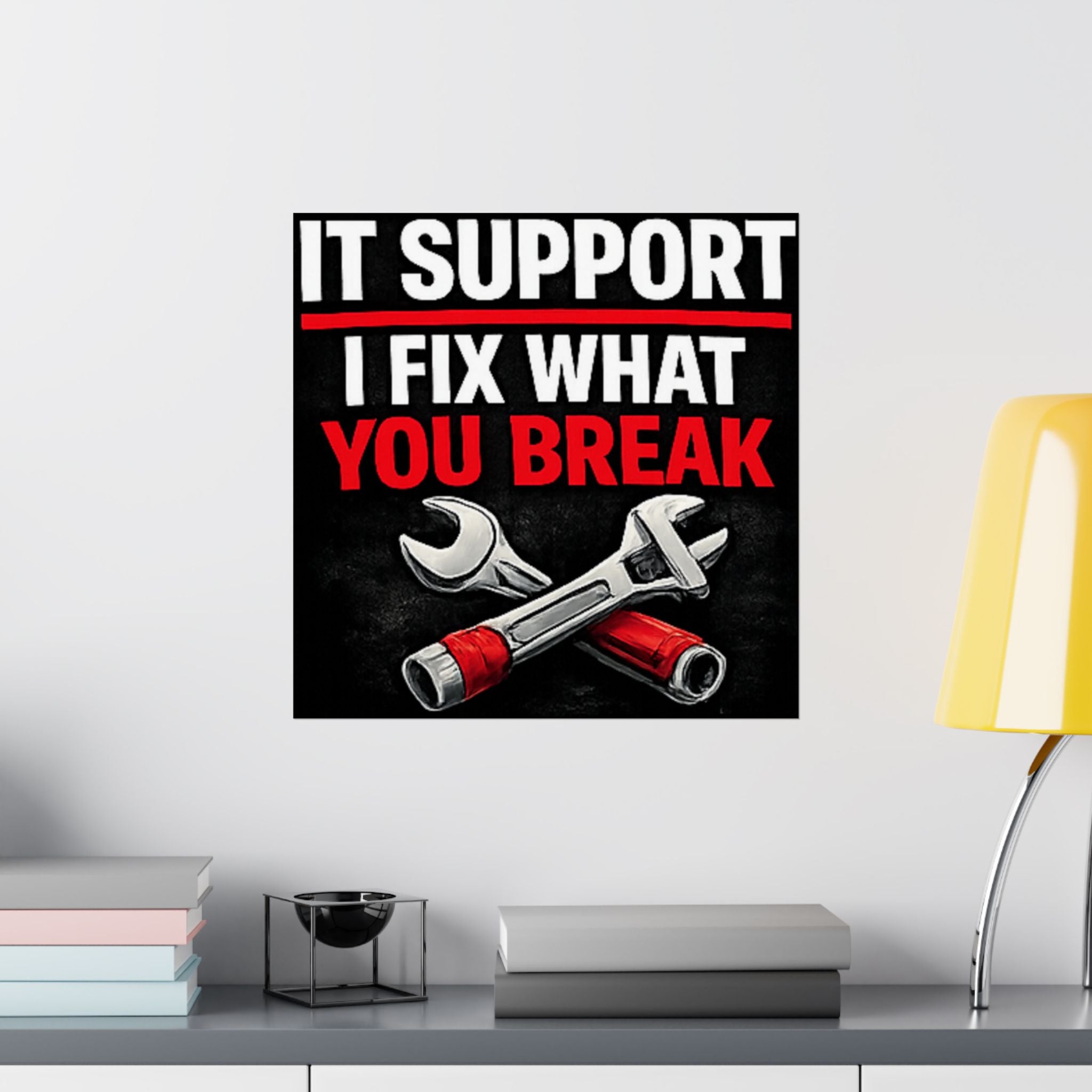 "It Support: I Fix What You Break" Tech Humor Funny IT Matte Vertical Posters