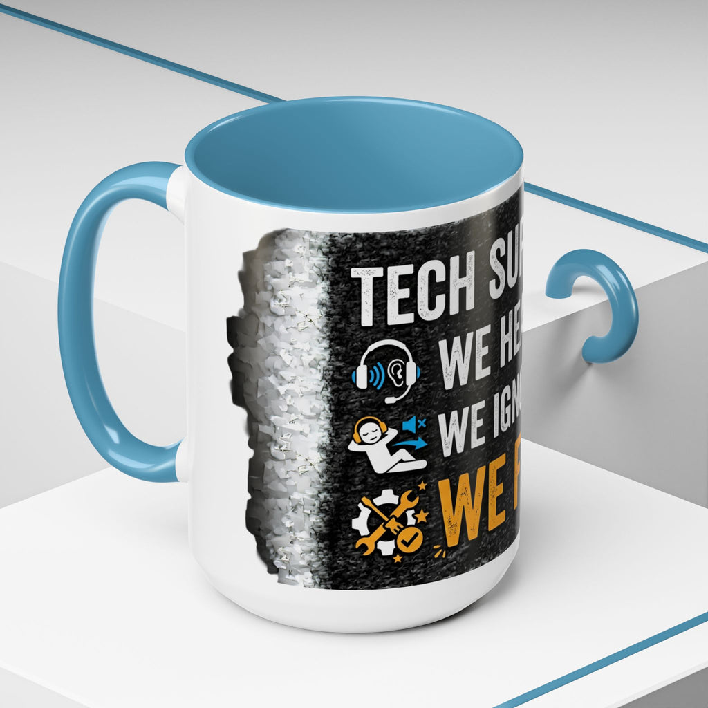 “Tech Support: We Hear You, We Ignore You, We Fix It” Funny IT Accent Mug Tech Support Humor Coffee Mug