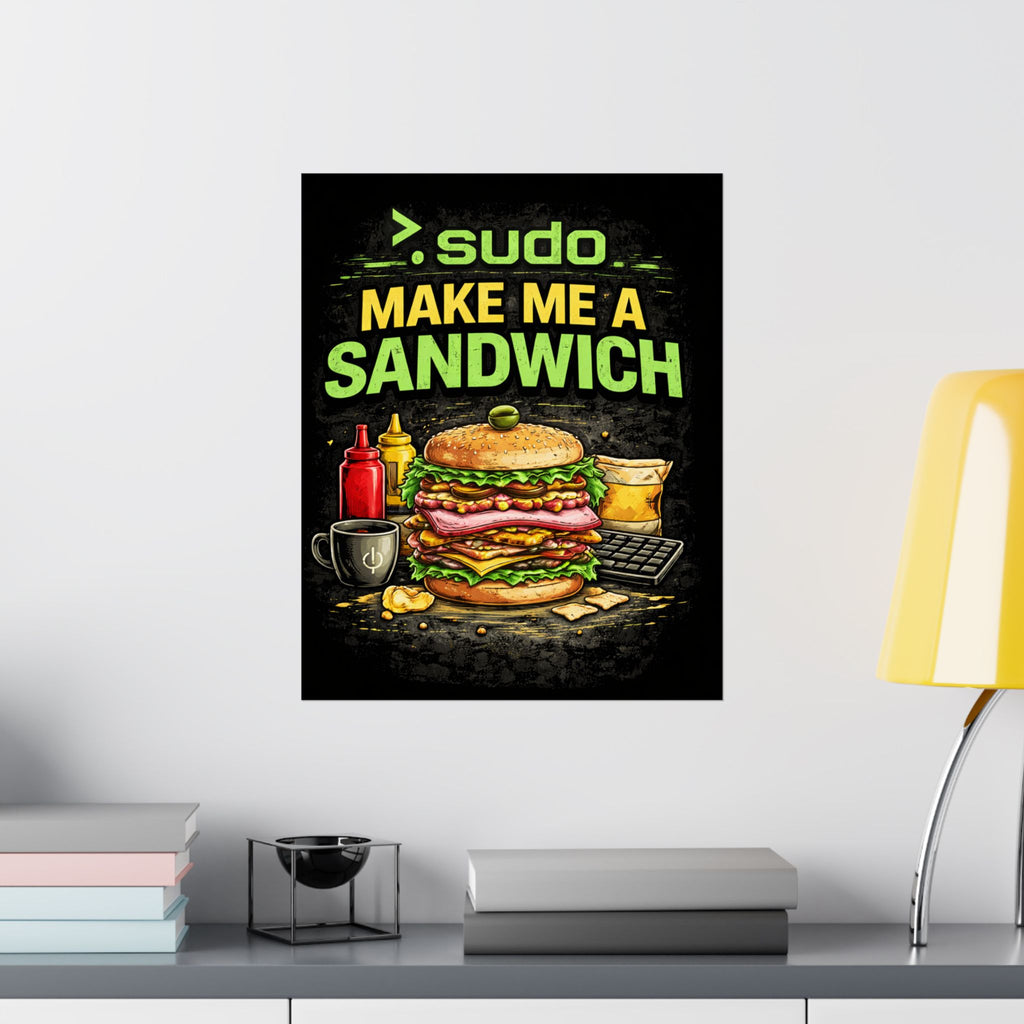 ">.Sudo Make Me A Sandwich" Geek Tech Humor Funny IT Matte Vertical Posters