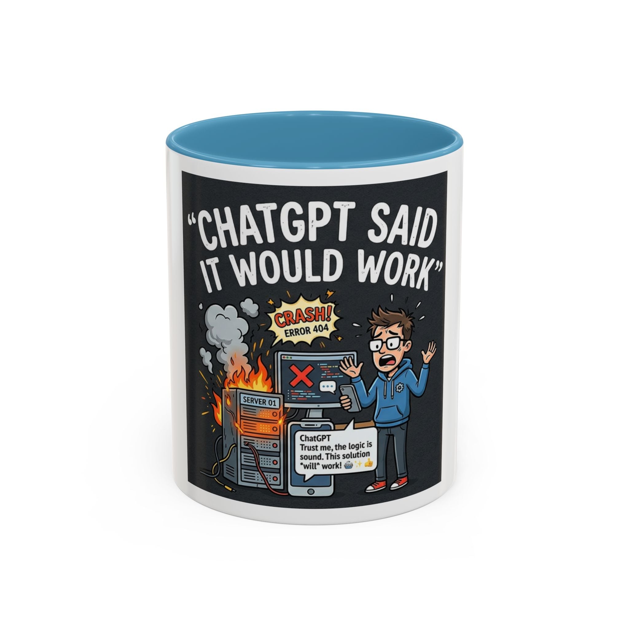 "CHatGBT Said It Would Work" Funny IT Tech Humor AI Fail Ceramic Mug