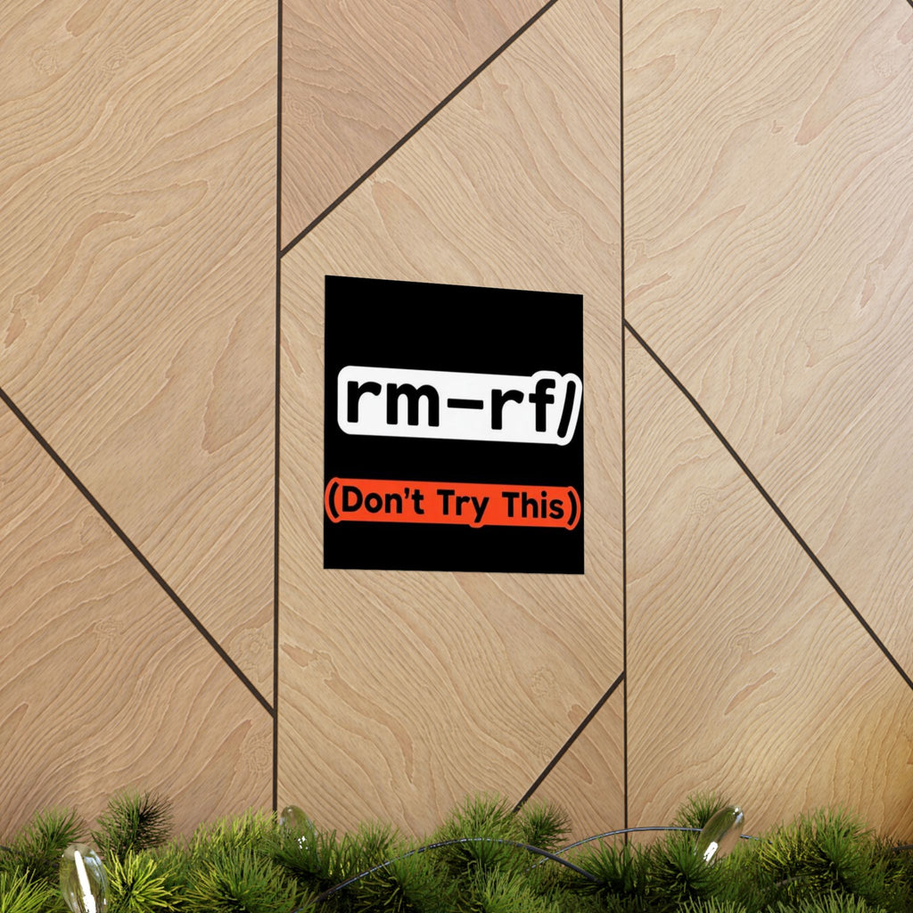 "rm -rf/ (Don't Try This)" Funny IT Tech Humor Matte Vertical Posters