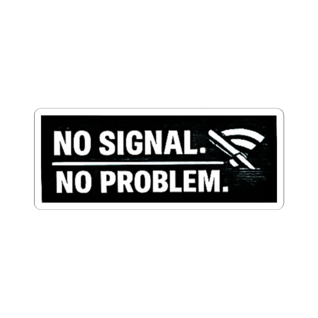 "No Signal No Problem" Tech Humor Funny IT Kiss-Cut Stickers