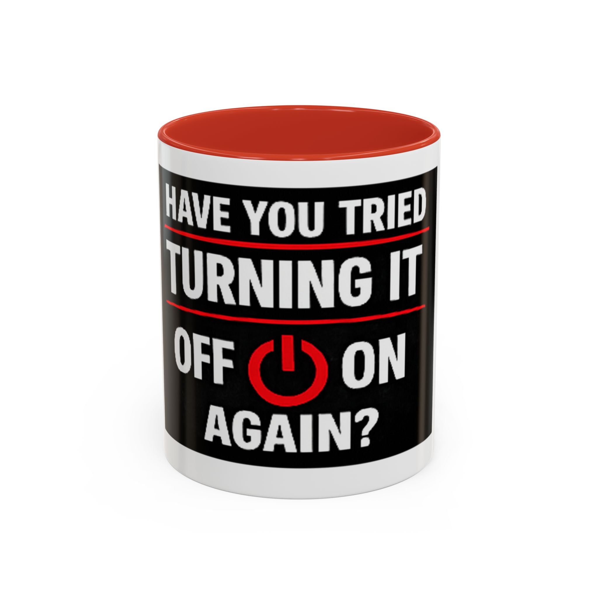 "Have You Tried Turning It Off On Again?" Accent Coffee Mug — Funny IT Tech Gift (11/15oz)