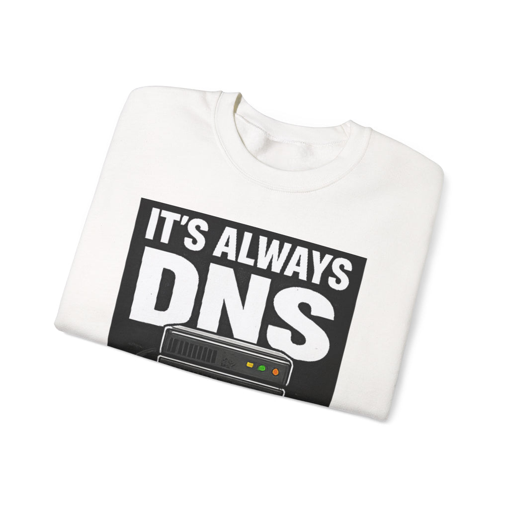 "It's Always DNS" Tech Server Humor Graphic Crewneck Sweatshirt