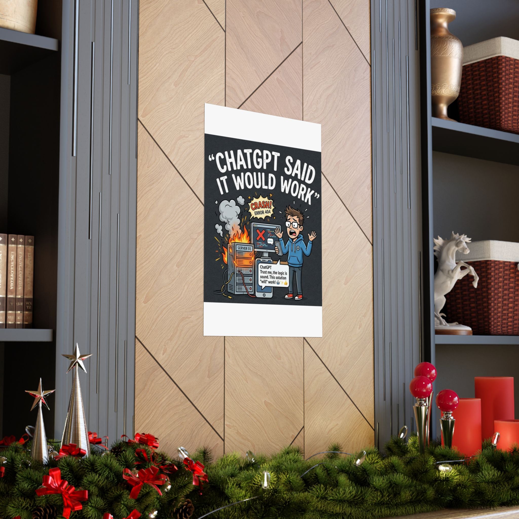 "ChatGPT Said It Would Work" Tech Humor Funny IT Matte Vertical Poster