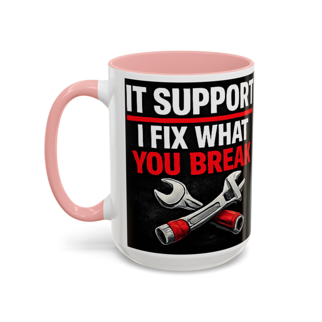"It Support:  I Fix What You Break" IT Humor Accent Coffee Mug (11, 15oz)