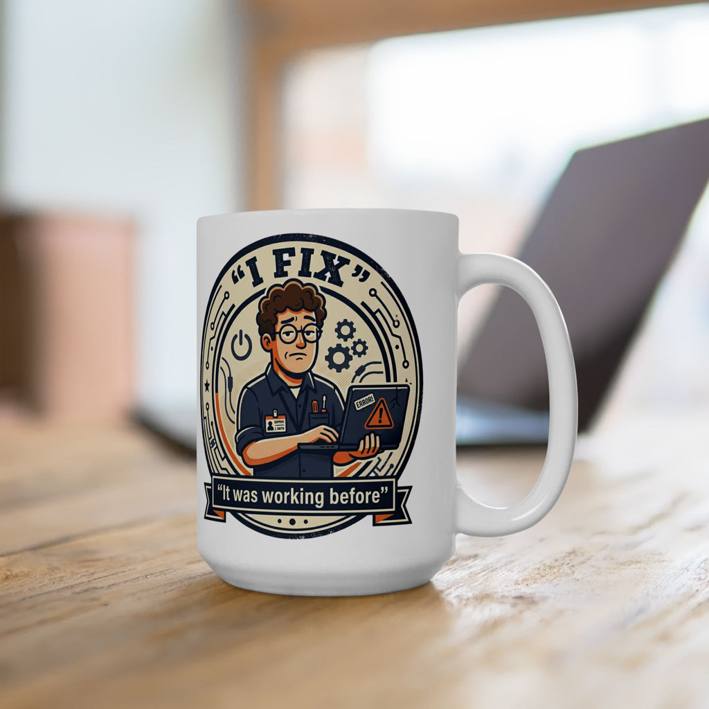"I Fix It Worked Before" Geek Humor Ceramic Mug, (11oz, 15oz)
