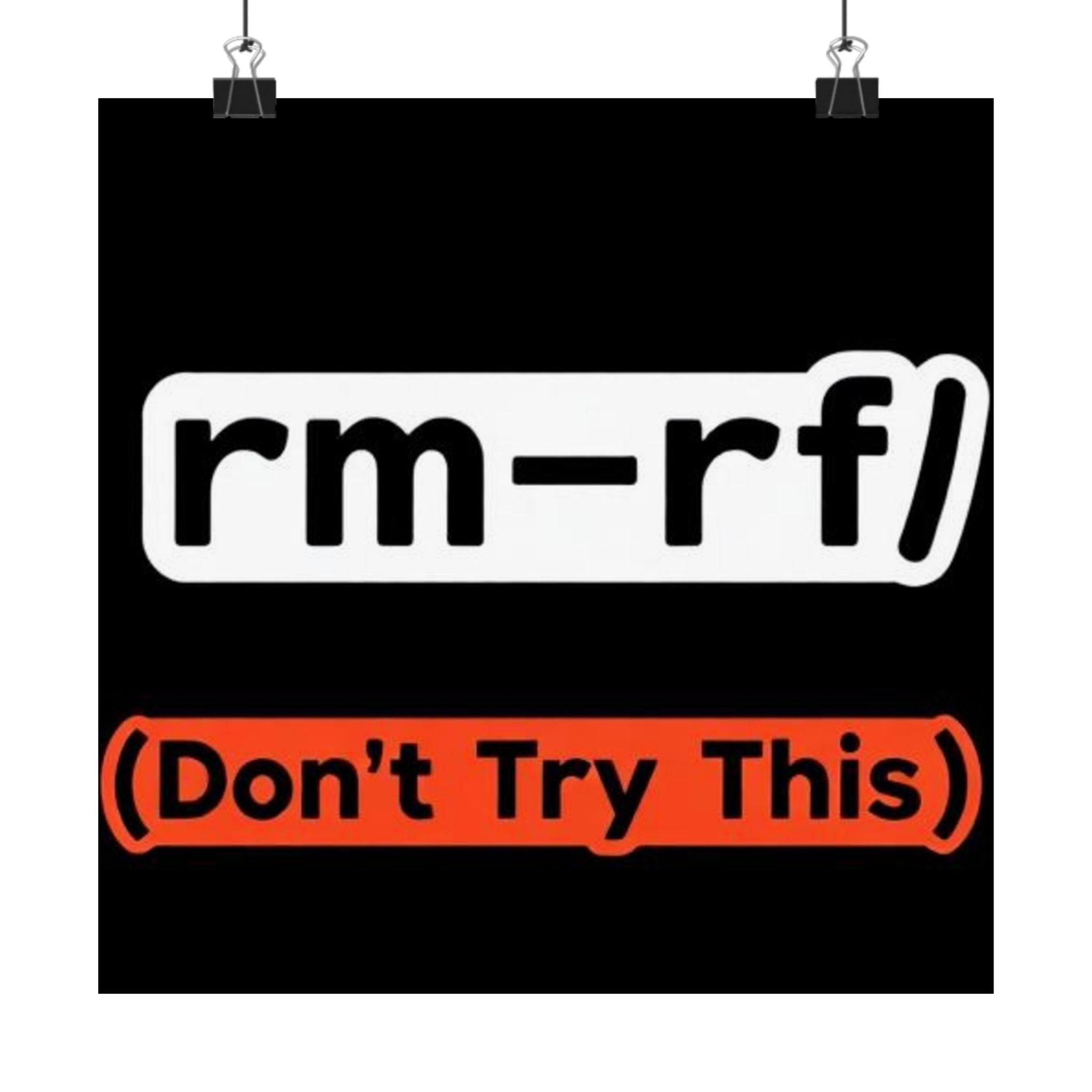"rm -rf/ (Don't Try This)" Funny IT Tech Humor Matte Vertical Posters
