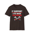 "Tech Support: I Fix What You Break" Funny IT Tech Support Humor T-Shirt