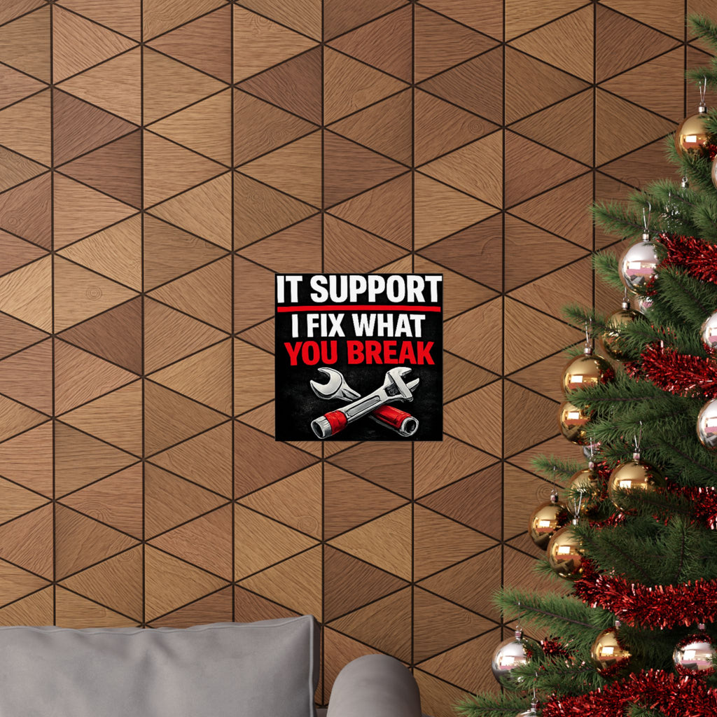 "It Support: I Fix What You Break" Tech Humor Funny IT Matte Vertical Posters