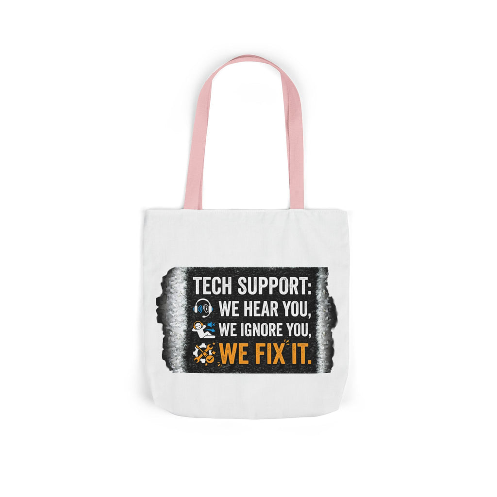 "Tech Support: We Hear You, We Ignore You, We Fix It"  Tech Humor Funny IT Canvas Tote Bag