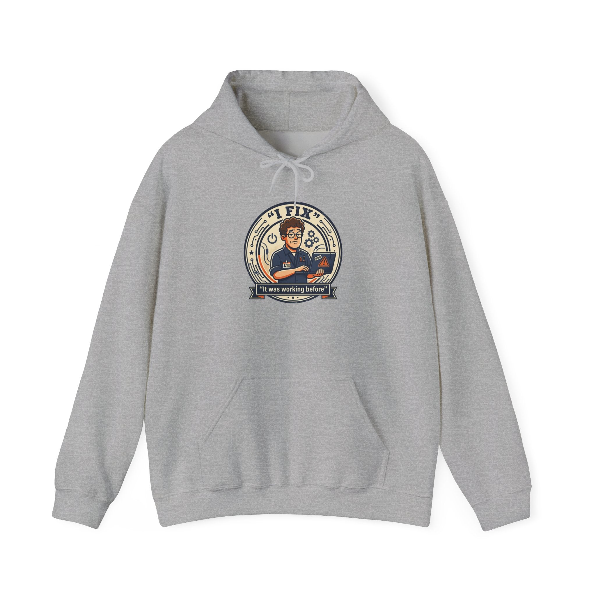 Tech Humor Hoodie - "I Fix: It Worked Before" IT Humor Pullover