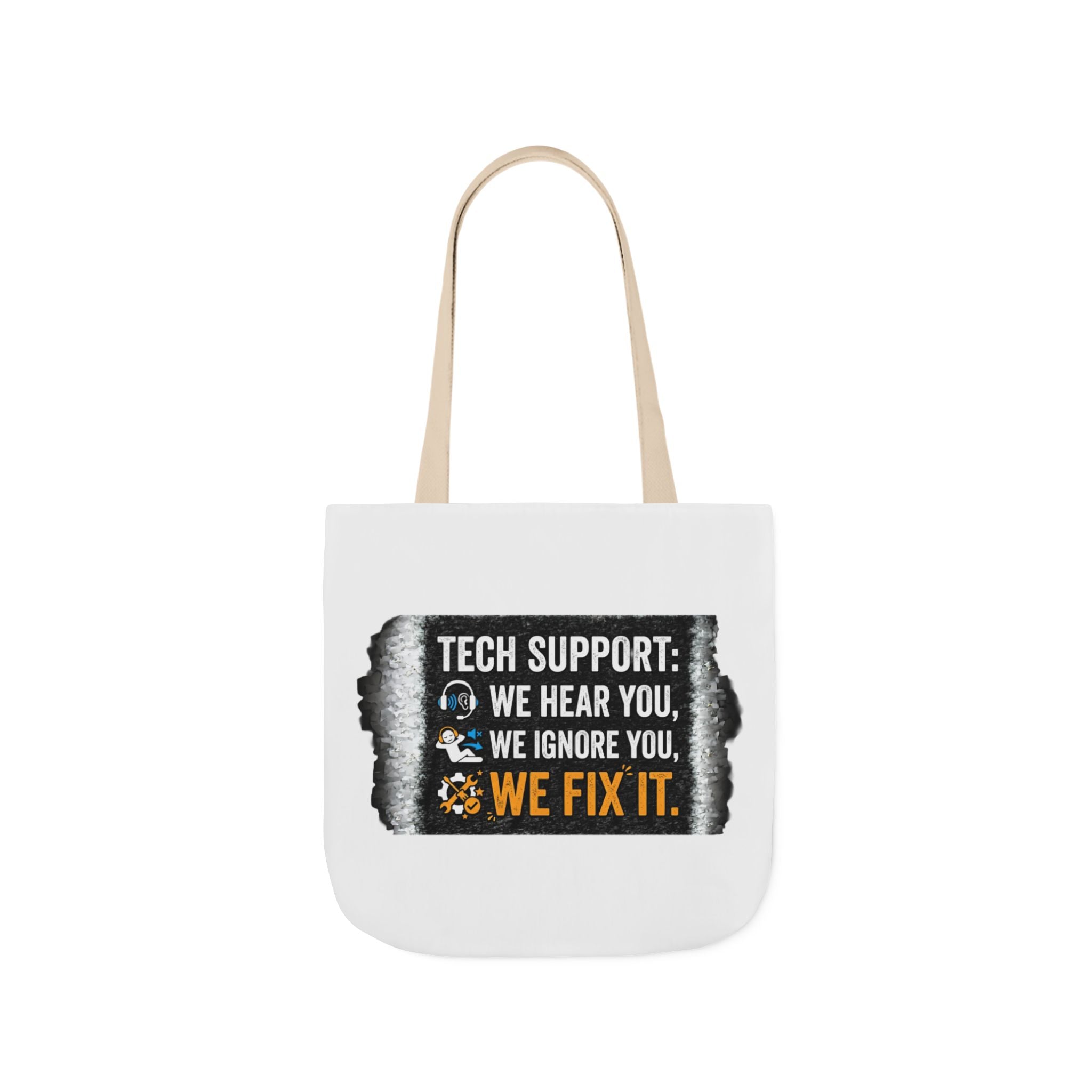 "Tech Support: We Hear You, We Ignore You, We Fix It"  Tech Humor Funny IT Canvas Tote Bag