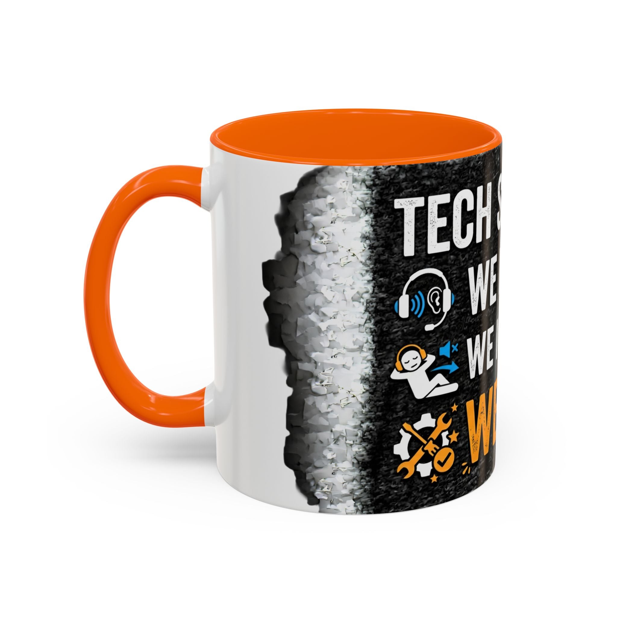 “Tech Support: We Hear You, We Ignore You, We Fix It” Funny IT Accent Mug Tech Support Humor Coffee Mug