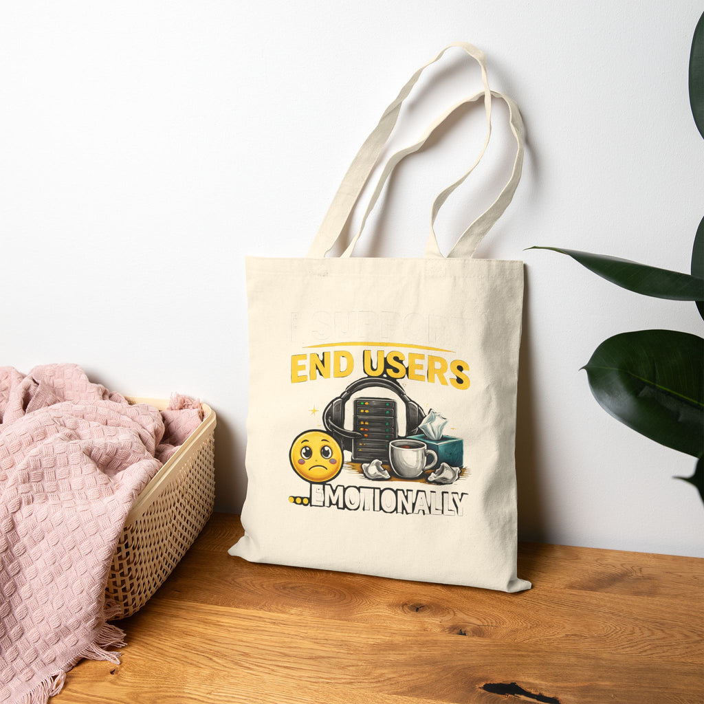 "I Support End Users... Emotionally" Tech Humor Cotton Canvas Tote Bag