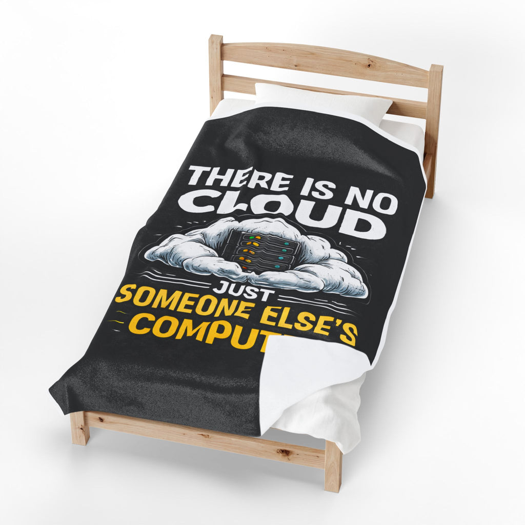 "There Is No Cloud, Just Someone Else's Computer" Tech Humor Throw Funny IT Velveteen Plush Blanket