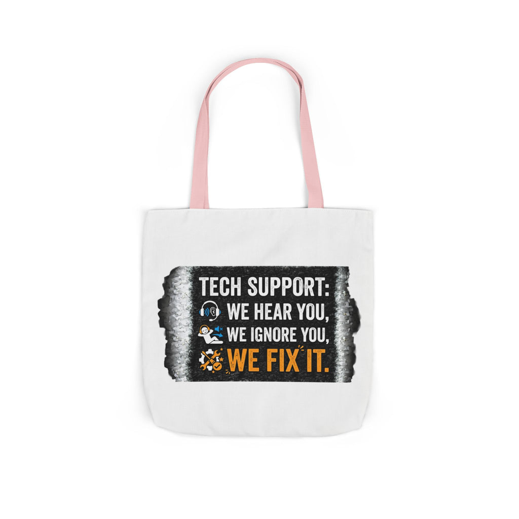 "Tech Support: We Hear You, We Ignore You, We Fix It"  Tech Humor Funny IT Canvas Tote Bag