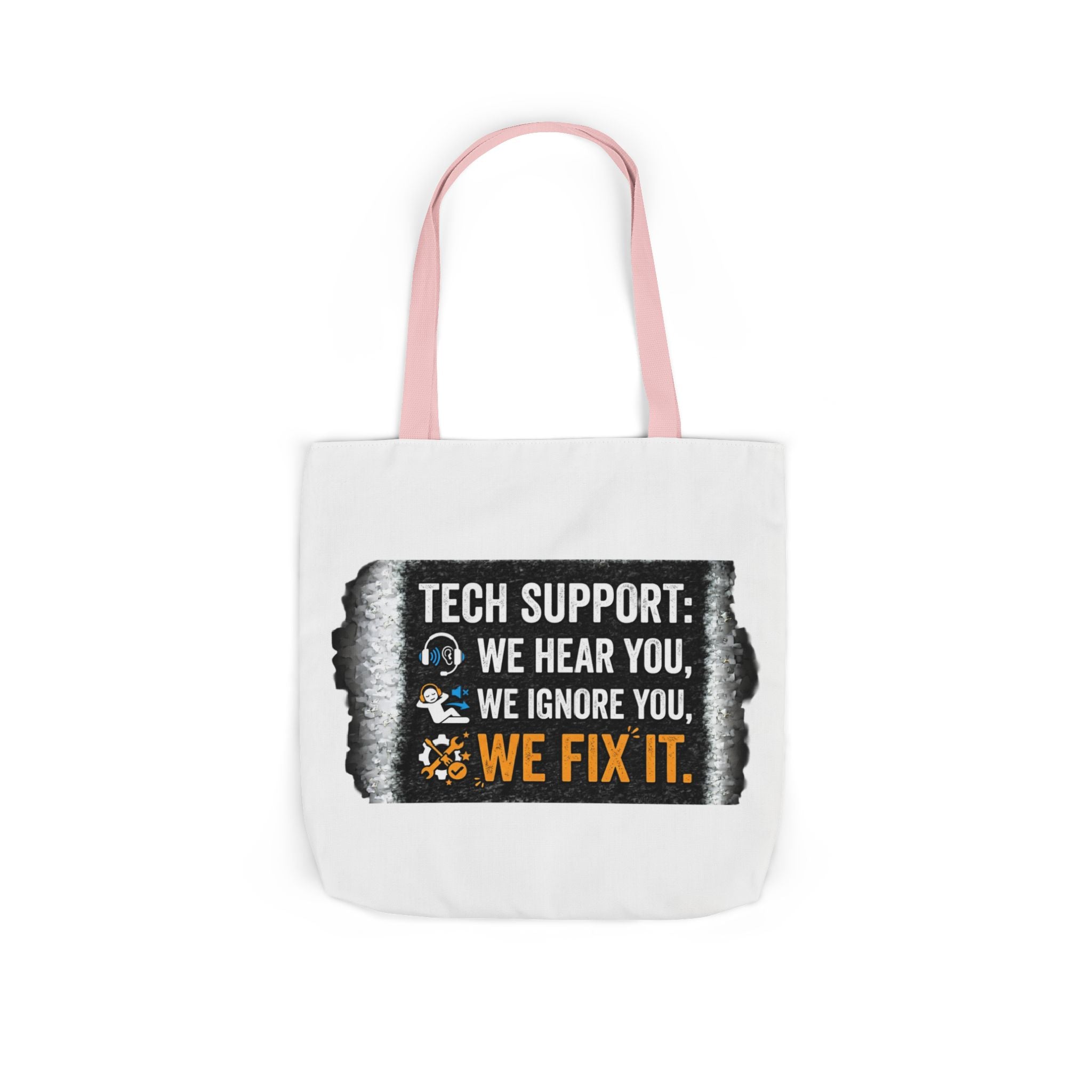 "Tech Support: We Hear You, We Ignore You, We Fix It"  Tech Humor Funny IT Canvas Tote Bag