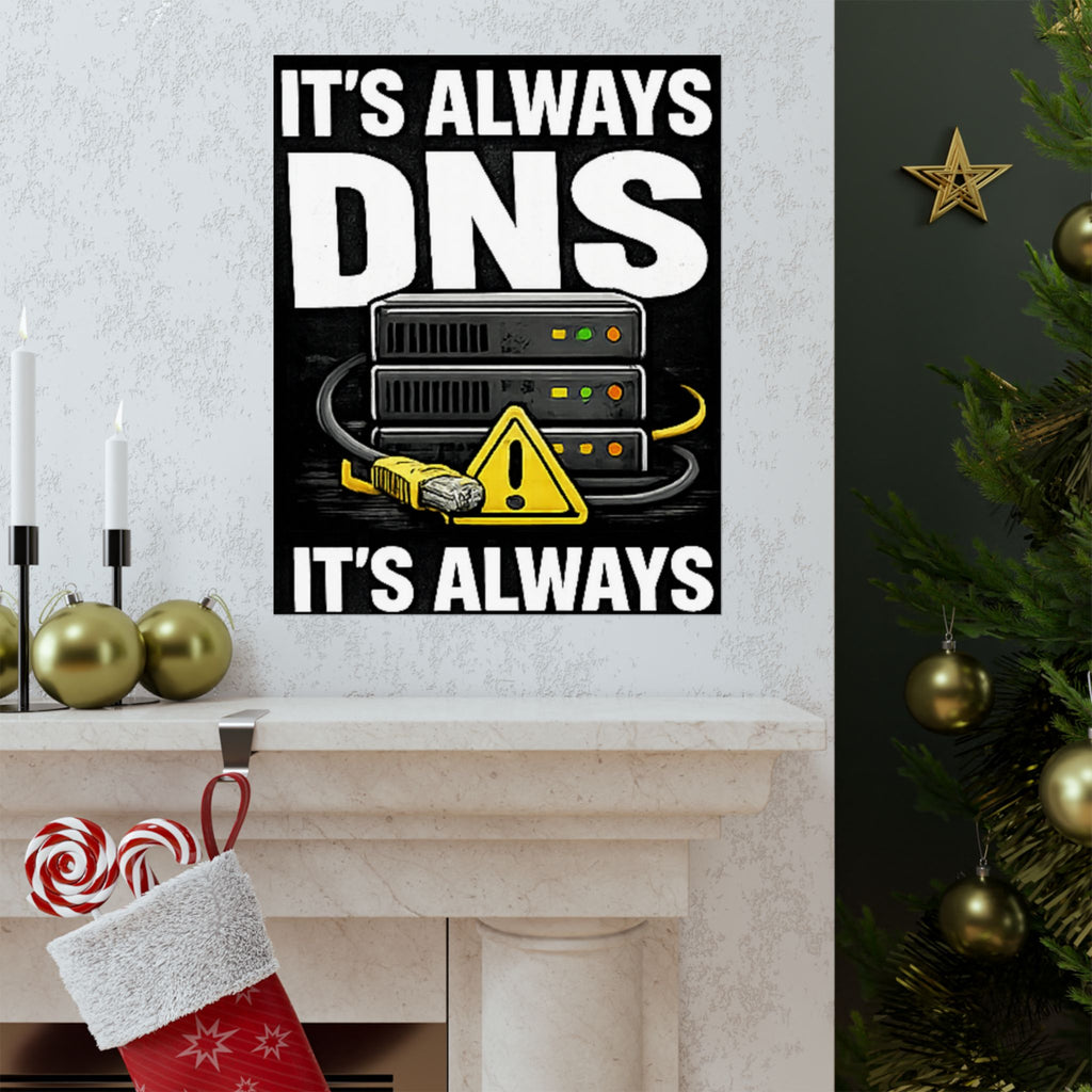 "It's Always DNS" Tech Humor Funny IT Matte Vertical Posters