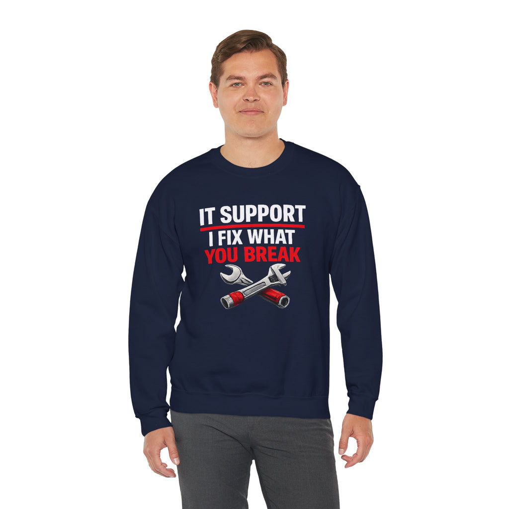 "I Fix What You Break" IT Tech Support Crewneck Sweatshirt