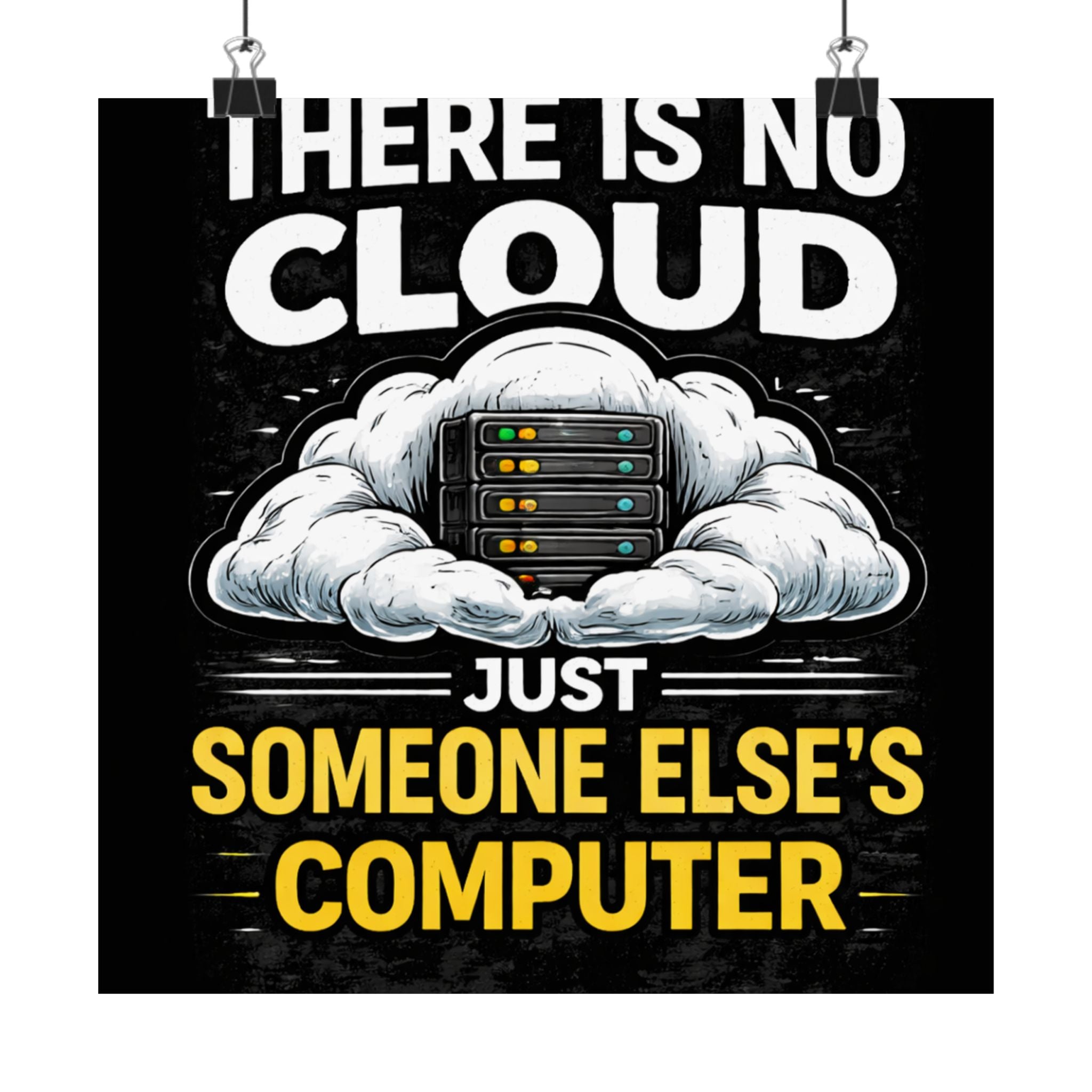 "There Is No Cloud, Just Someone Else's Computer" Tech Humor Funny IT Matte Vertical Poster