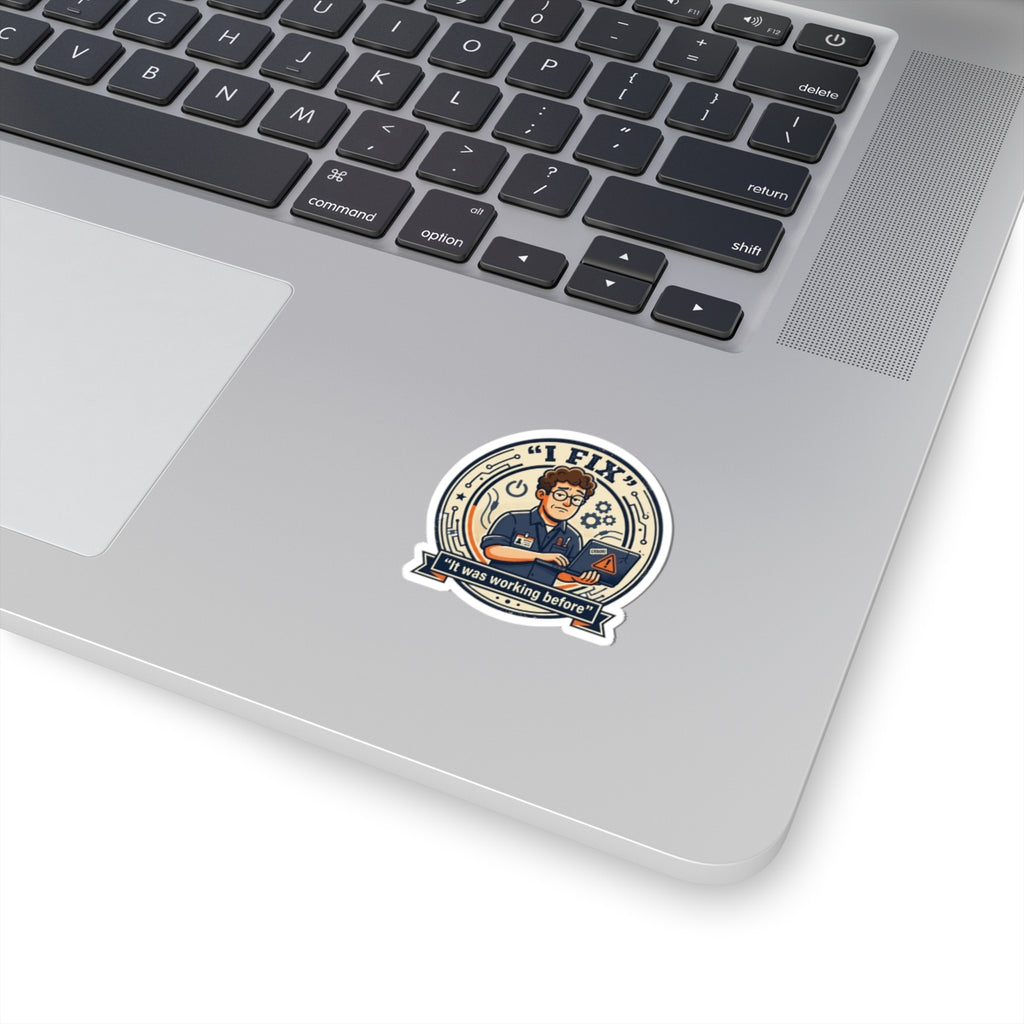 "I Fix: It Was Working Before" Funny IT Sticker Tech Support Humor Laptop Decal