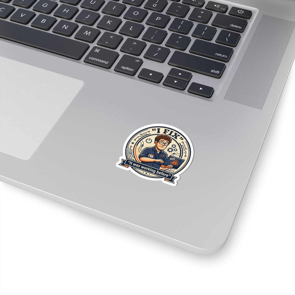 "I Fix: It Was Working Before" Funny IT Sticker Tech Support Humor Laptop Decal