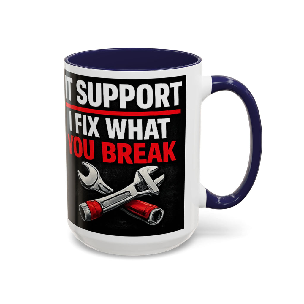 "It Support:  I Fix What You Break" IT Humor Accent Coffee Mug (11, 15oz)