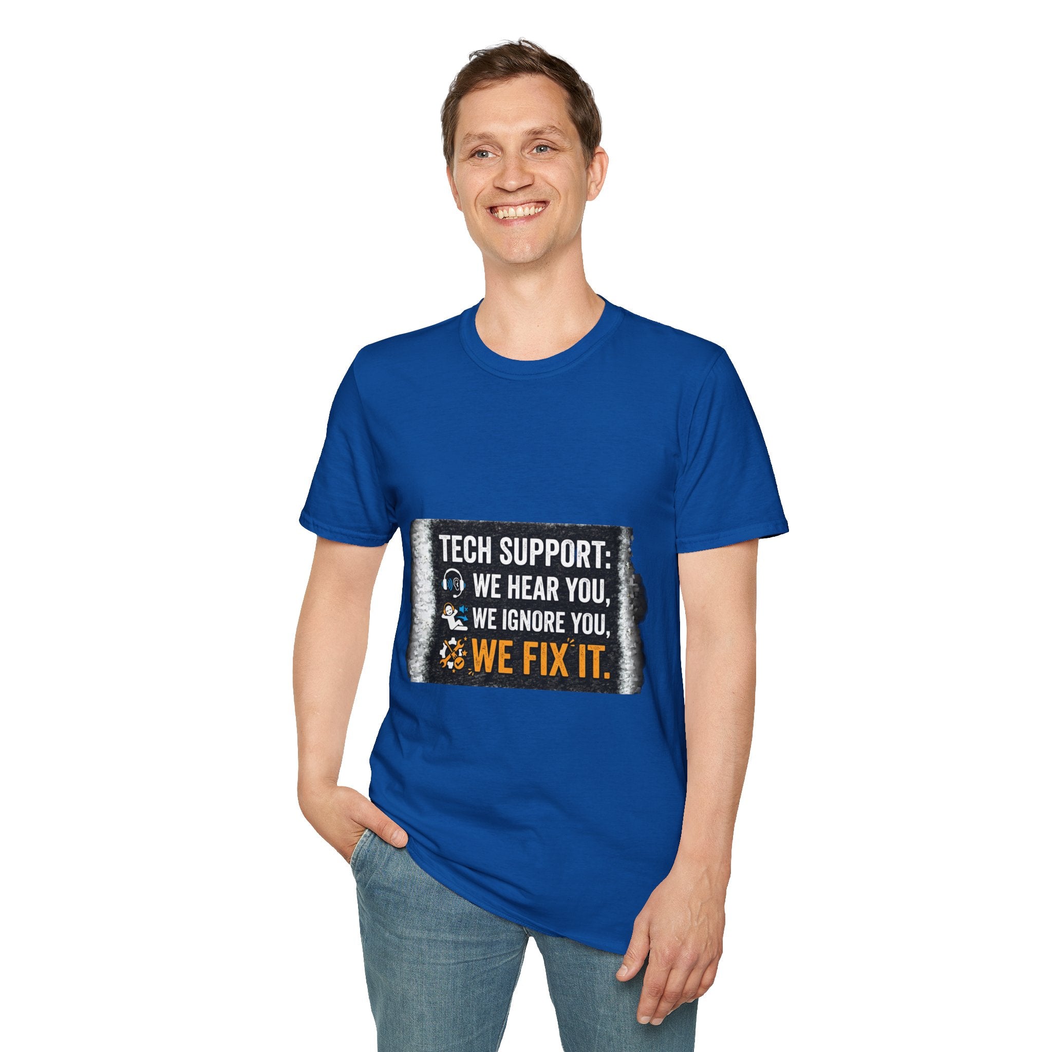 "Tech Support: We Hear You, We Ignore You, We Fix It" Funny IT T-Shirt Tech Humor Tee