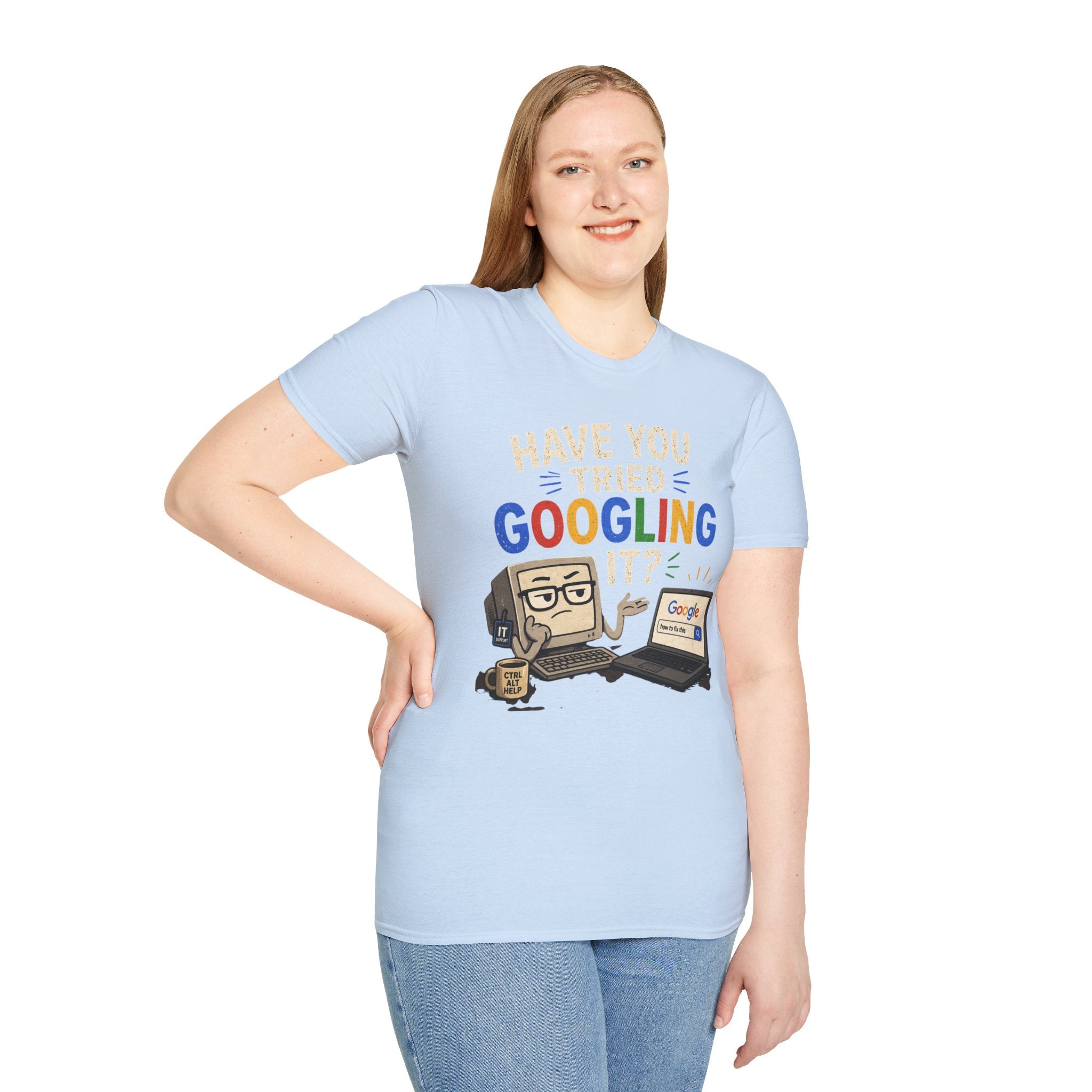 "Have You Tried Googling It?" Funny IT T-Shirt — Tech Humor Geek Graphic Tee