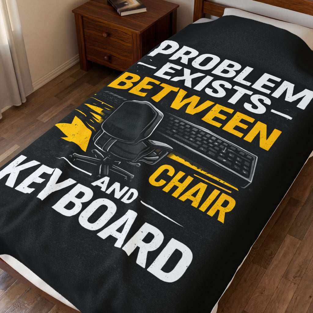 "Problem Exists Between Chair and Keyboard" Tech Humor Velveteen Throw Funny IT Funny Office Blanket