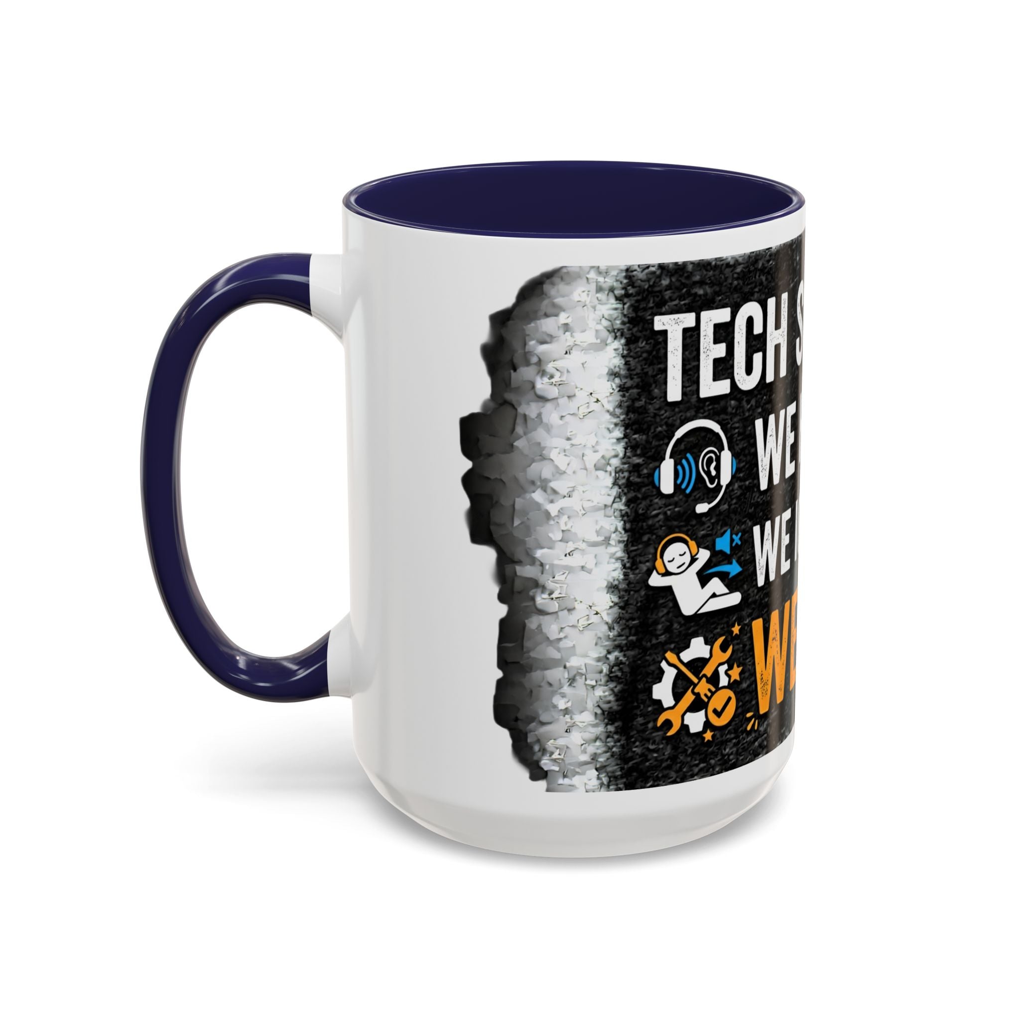 " Tech Support: We Hear You, We Ignore you, We Fix it" IT Humor Accent Coffee Mug (11, 15oz)