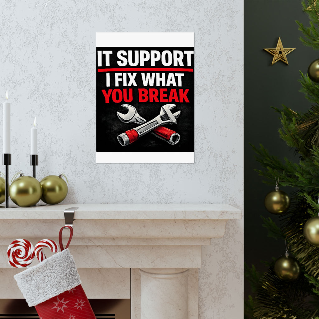 "It Support: I Fix What You Break" Tech Humor Funny IT Matte Vertical Posters